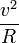 v^2\over R